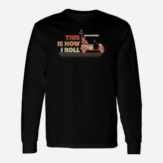 This Is How I Roll Unisex Long Sleeve | Crazezy AU