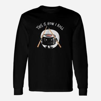 This Is How I Roll Unisex Long Sleeve | Crazezy CA