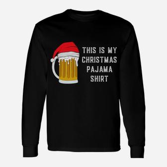 This Is My Christmas Pajama Shirt Funny Beer Drinking Xmas Unisex Long Sleeve | Crazezy AU