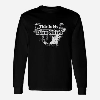 This Is My Dam Funny Pun With Stylish Graphic Design Unisex Long Sleeve | Crazezy CA