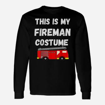 This Is My Fireman Costume Firefighter Firetruck Unisex Long Sleeve | Crazezy UK