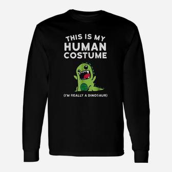 This Is My Human Costume I Am Really A Dinosaur Unisex Long Sleeve | Crazezy DE