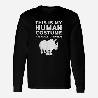 This Is My Human Costume I Am Really A Rhino Unisex Long Sleeve | Crazezy AU