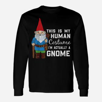 This Is My Human Costume I'm Actually A Gnome Unisex Long Sleeve | Crazezy DE