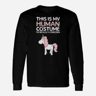 This Is My Human Costume I'm Really A Unicorn Unisex Long Sleeve | Crazezy CA