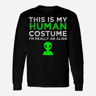 This Is My Human Costume I'm Really An Alien Unisex Long Sleeve | Crazezy CA