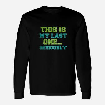 This Is My Last One Unisex Long Sleeve | Crazezy