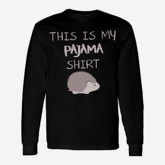 This Is My Pajama Shirt Funny Cute Hedgehog Family Pajamas Unisex Long Sleeve | Crazezy UK