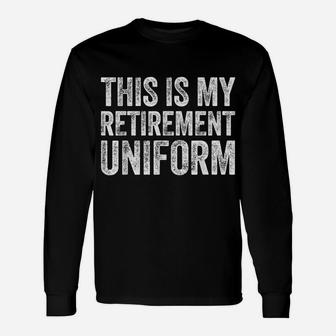 This Is My Retirement Uniform Unisex Long Sleeve | Crazezy AU