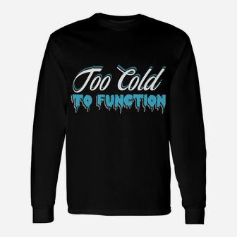 This Is My Too Cold To Function Sweatshirt, Unisex Long Sleeve | Crazezy