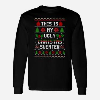 This Is My Ugly Sweater Funny Christmas Xmas Holiday Gifts Sweatshirt Unisex Long Sleeve | Crazezy