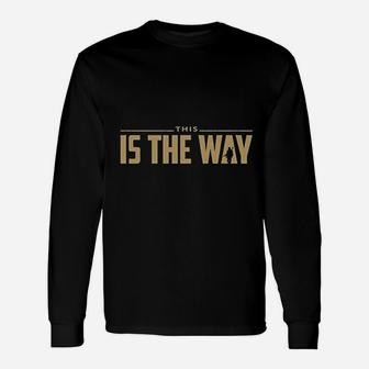 This Is The Way Unisex Long Sleeve | Crazezy AU