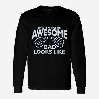 This Is What An Awesome Dad Looks Like Fathers Day Unisex Long Sleeve | Crazezy