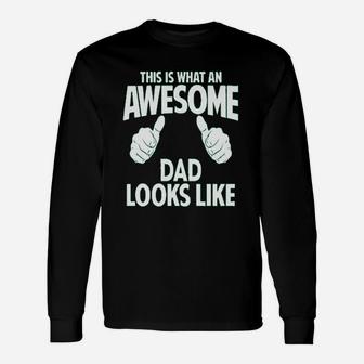 This Is What An Awesome Dad Looks Like Unisex Long Sleeve | Crazezy