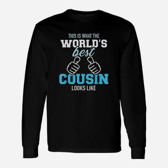 This Is What The Worlds Best Cousin Looks Like Unisex Long Sleeve | Crazezy