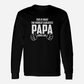 This Is What The Worlds Greatest Papa Looks Like Unisex Long Sleeve | Crazezy DE