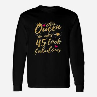 This Queen Makes 45 Look Fabulous Unisex Long Sleeve | Crazezy
