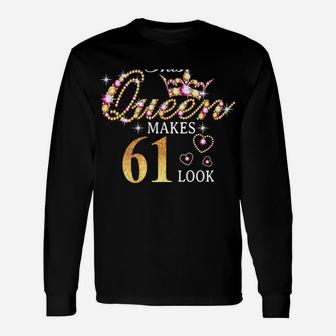 This Queen Makes 61 Look Fabulous 61St Birthday Queen B-Day Unisex Long Sleeve | Crazezy UK