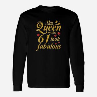 This Queen Makes 61 Years Old Look Fabulous Happy Birthday Unisex Long Sleeve | Crazezy CA