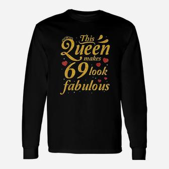 This Queen Makes 69 Years Old Look Fabulous Happy Birthday Unisex Long Sleeve | Crazezy AU