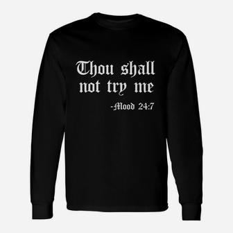 Thou Shall Not Try Me Mood 247 Funny Quote Old English Text Unisex Long Sleeve | Crazezy AU