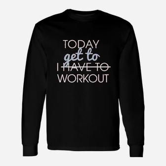Today I Get To Workout Print On Flowy Burnout Unisex Long Sleeve | Crazezy AU