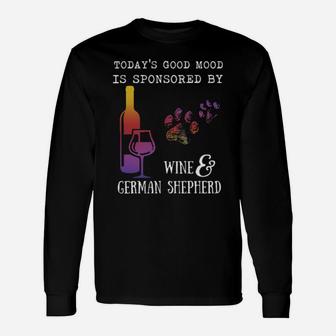 Today's Good Mood Is Sponsored By Wine And German Shepherd Long Sleeve T-Shirt - Monsterry DE