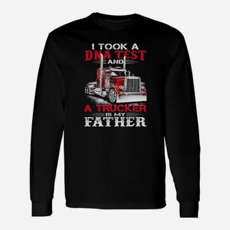 I Took A Dna Test And A Trucker Is My Father Long Sleeve T-Shirt - Monsterry AU