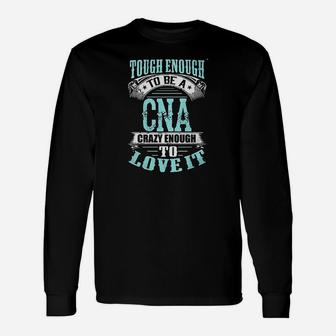 Tough Enough To Be A Cna Unisex Long Sleeve | Crazezy UK