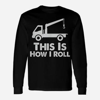 Tow Driver | Cool Gift Trucker | Funny Saying Truck Lover Unisex Long Sleeve | Crazezy