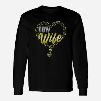 Tow Wife Tow Truck Driver Wife Tow Trucker Unisex Long Sleeve | Crazezy CA