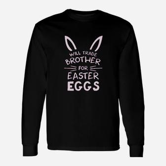 Trade Brother For Easter Eggs Siblings Easter Unisex Long Sleeve | Crazezy
