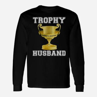 Trophy For My Husband Long Sleeve T-Shirt - Monsterry AU