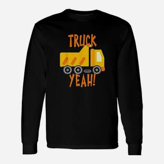 Truck Yeah Dump Truck Unisex Long Sleeve | Crazezy CA