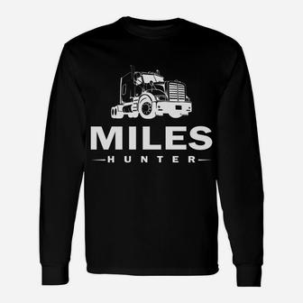 Trucker, Miles Hunter, Truck, Driver, Never Stop, Moving Unisex Long Sleeve | Crazezy