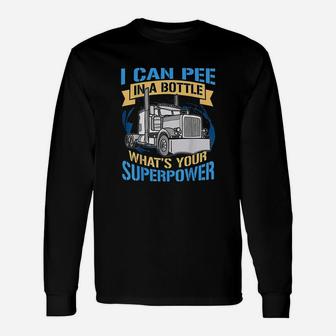 Trucker Pee In A Bottle Superpower Funny Gift Unisex Long Sleeve | Crazezy AU
