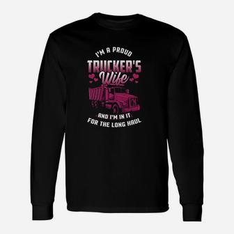 Trucker Wife In It For The Long Haul Funny Truck Driver Gift Unisex Long Sleeve | Crazezy UK