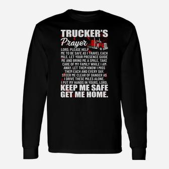 Truckers Prayer Keep Me Safe Get Me Home Hauler Truck Driver Unisex Long Sleeve | Crazezy CA