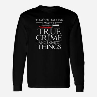 True Crime Know Things Murder Mystery Long Sleeve T-Shirt - Thegiftio UK