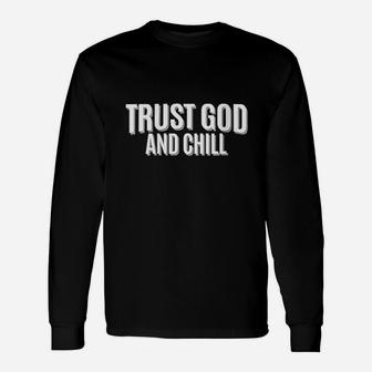 Trust God And Chill Have Faith Religious Christian Unisex Long Sleeve | Crazezy AU