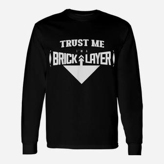 Trust Me I'm A Bricklayer Job Mason Bricklaying Masonry Unisex Long Sleeve | Crazezy UK