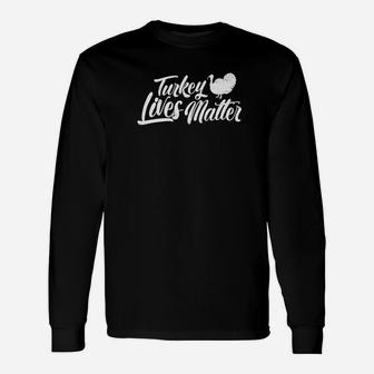 Turkey Lives Matter Thanksgiving Turkey Long Sleeve T-Shirt - Thegiftio