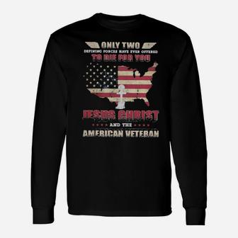 Only Two To Die For You Jesus Christ American Veteran God Usa Flag Long Sleeve T-Shirt - Monsterry