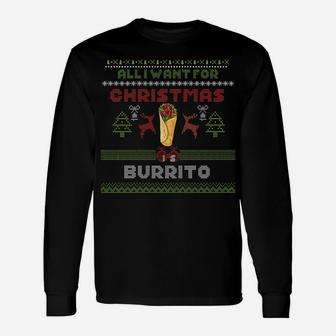 Ugly All I Want For Christmas Is Burrito Xmas Funny Gag Gift Sweatshirt Unisex Long Sleeve | Crazezy DE