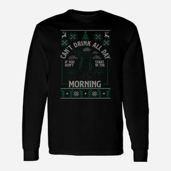 Ugly Xmas Can't Drink All Day Don't Start In The Morning Sweatshirt Unisex Long Sleeve | Crazezy UK