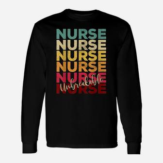 Unbreakable Nurse Tshirt Nursing Appreciation Gift Rn Funny Unisex Long Sleeve | Crazezy