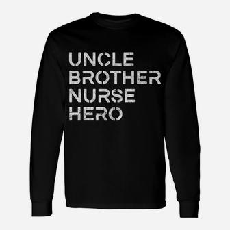 Uncle Brother Nurse Hero - Inspirational Uncle Unisex Long Sleeve | Crazezy
