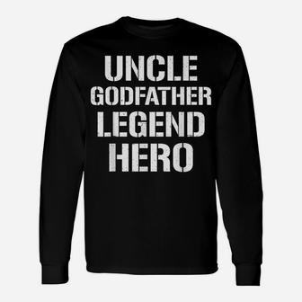 Uncle Godfather Legend Hero Funny Cool Uncle Gift Unisex Long Sleeve | Crazezy