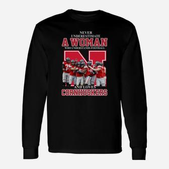Never Underestimate Awoman Who Understands Football And Loves Cornhuskers Long Sleeve T-Shirt - Thegiftio