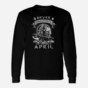 Never Underestimate An Old Man Who Was Born In April Long Sleeve T-Shirt - Thegiftio UK